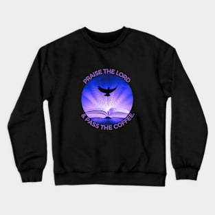 PRAISE THE LORD... Crewneck Sweatshirt